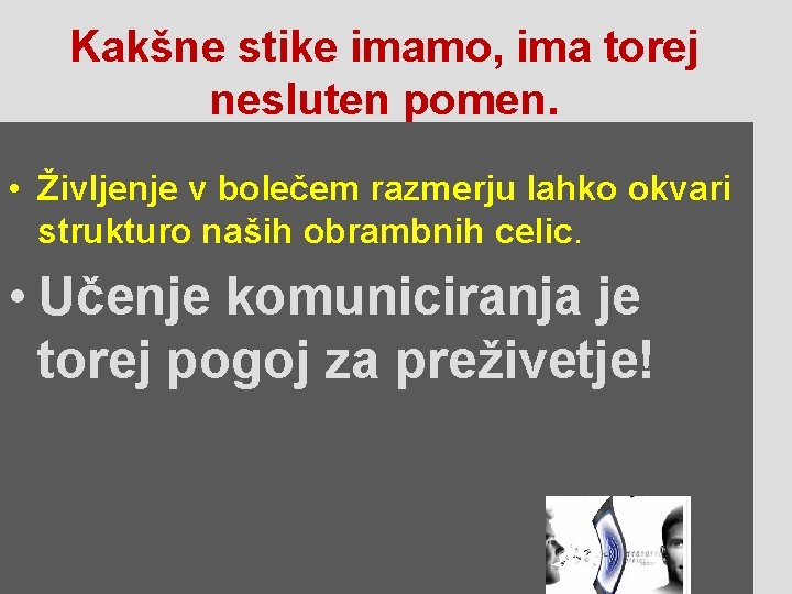 Kakšne stike imamo, ima torej nesluten pomen. • Življenje v bolečem razmerju lahko okvari