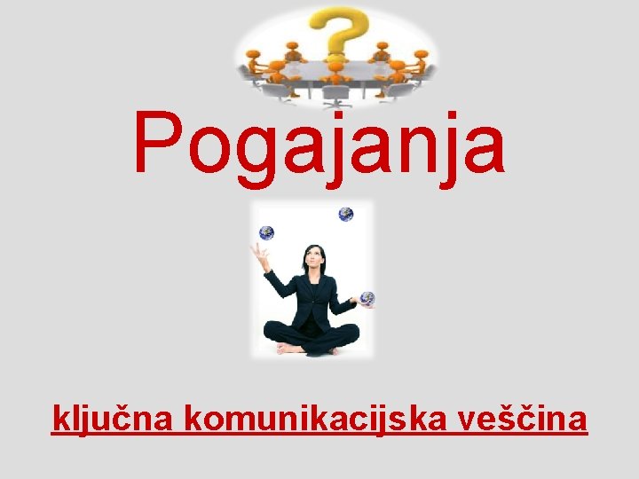 Pogajanja ključna komunikacijska veščina 