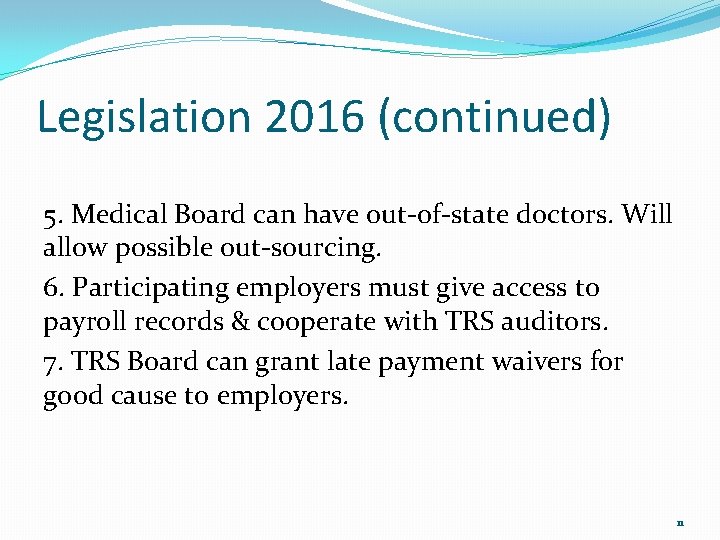 Legislation 2016 (continued) 5. Medical Board can have out-of-state doctors. Will allow possible out-sourcing.