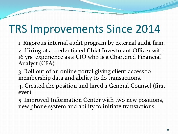 TRS Improvements Since 2014 1. Rigorous internal audit program by external audit firm. 2.