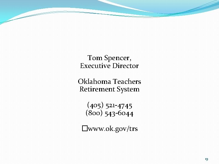 Tom Spencer, Executive Director Oklahoma Teachers Retirement System (405) 521 -4745 (800) 543 -6044