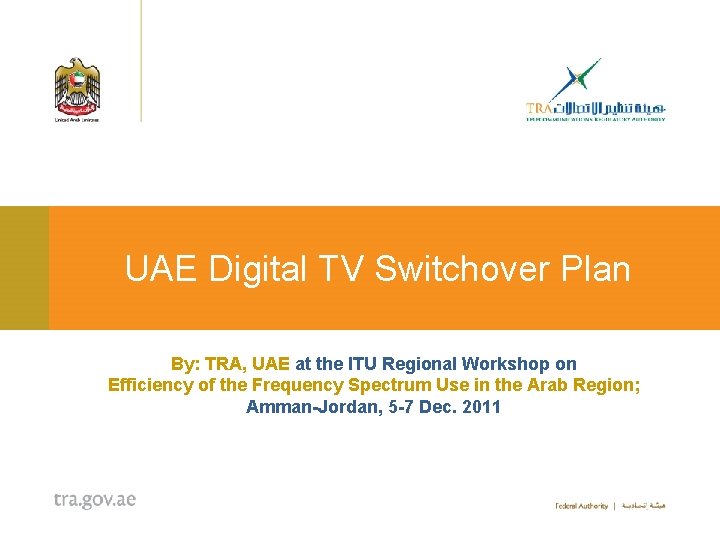 UAE Digital TV Switchover Plan By: TRA, UAE at the ITU Regional Workshop on