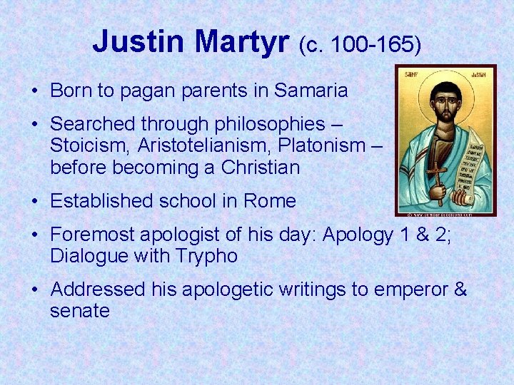 Justin Martyr (c. 100 -165) • Born to pagan parents in Samaria • Searched Justin Martyr (c. 100 -165) • Born to pagan parents in Samaria • Searched