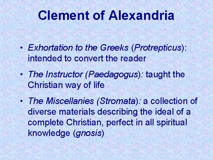 Clement of Alexandria • Exhortation to the Greeks (Protrepticus): intended to convert the reader