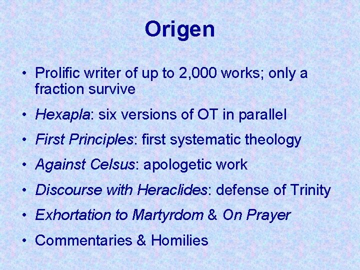 Origen • Prolific writer of up to 2, 000 works; only a fraction survive