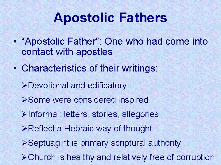 Apostolic Fathers • “Apostolic Father”: One who had come into contact with apostles • Apostolic Fathers • “Apostolic Father”: One who had come into contact with apostles •