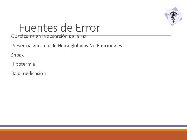 Fuentes de Error Obstáculos en la absorción de la luz Presencia anormal de Hemoglobinas