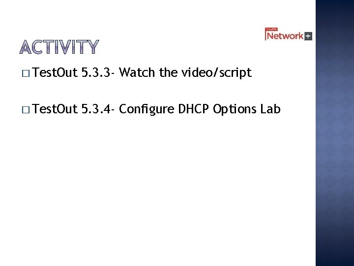 � Test. Out 5. 3. 3 - Watch the video/script � Test. Out 5.