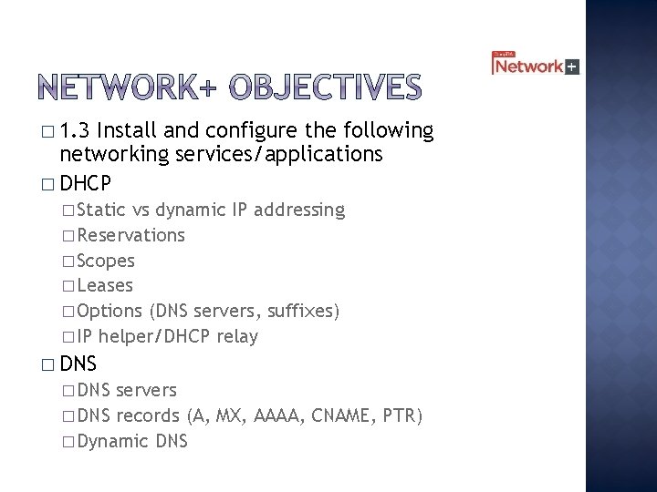 � 1. 3 Install and configure the following networking services/applications � DHCP � Static