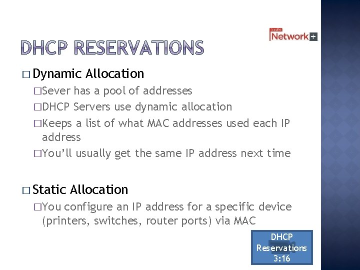 � Dynamic Allocation �Sever has a pool of addresses �DHCP Servers use dynamic allocation