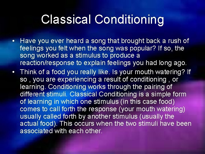 Classical Conditioning • Have you ever heard a song that brought back a rush