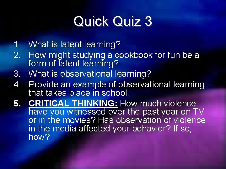 Quick Quiz 3 1. What is latent learning? 2. How might studying a cookbook