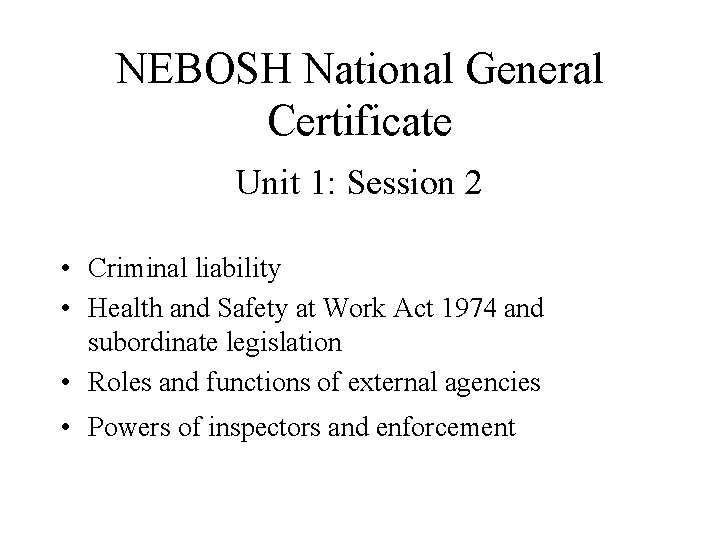 NEBOSH National General Certificate Unit 1: Session 2 • Criminal liability • Health and