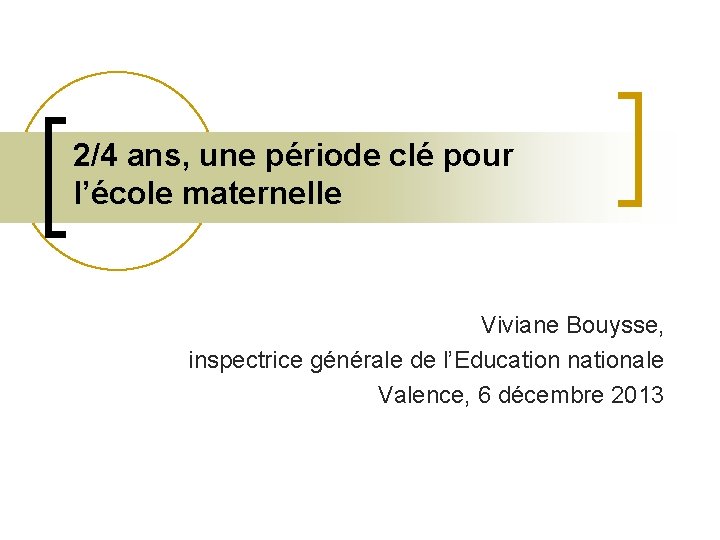 2/4 ans, une période clé pour l’école maternelle Viviane Bouysse, inspectrice générale de l’Education