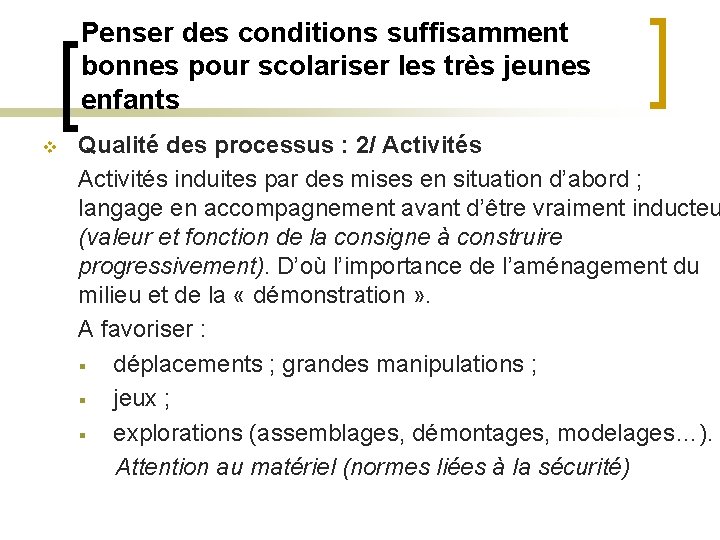 Penser des conditions suffisamment bonnes pour scolariser les très jeunes enfants v Qualité des