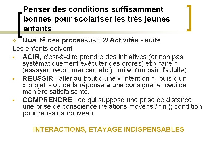 Penser des conditions suffisamment bonnes pour scolariser les très jeunes enfants Qualité des processus