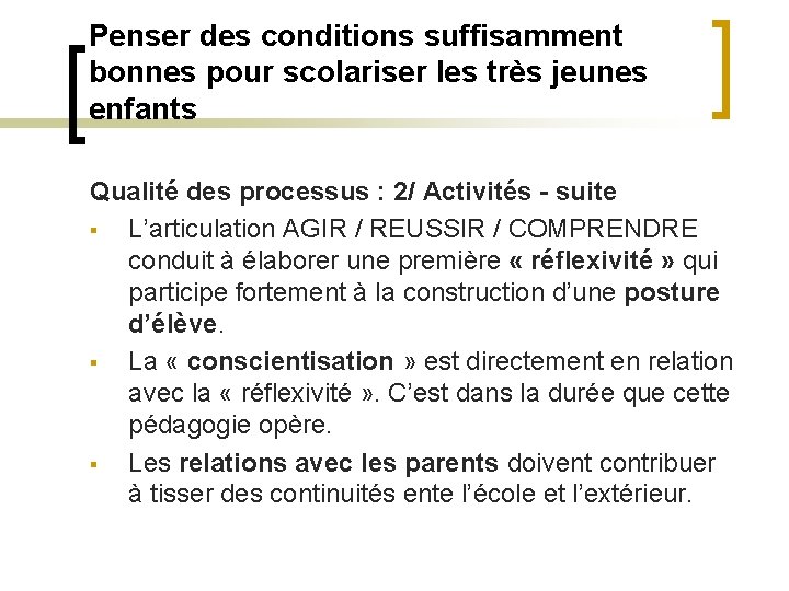 Penser des conditions suffisamment bonnes pour scolariser les très jeunes enfants Qualité des processus