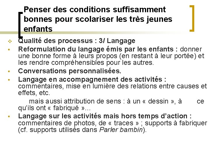 Penser des conditions suffisamment bonnes pour scolariser les très jeunes enfants v § §
