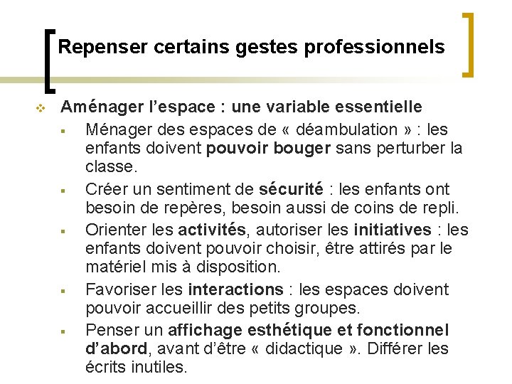 Repenser certains gestes professionnels v Aménager l’espace : une variable essentielle § Ménager des