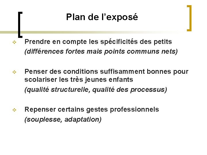 Plan de l’exposé v Prendre en compte les spécificités des petits (différences fortes mais