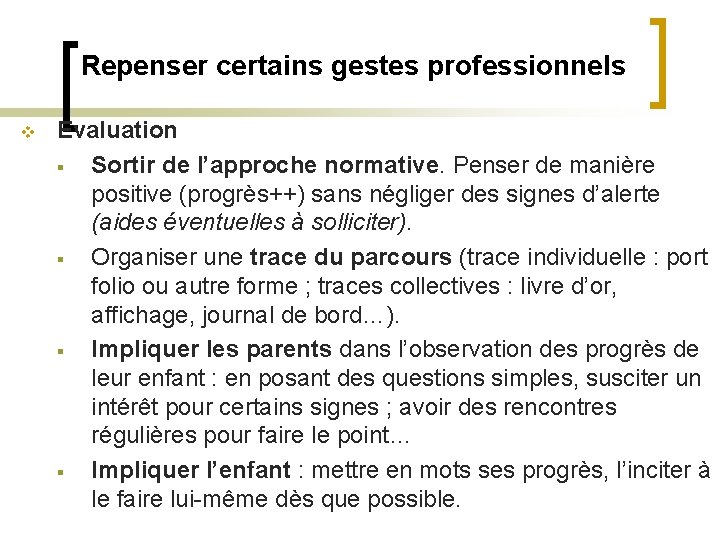 Repenser certains gestes professionnels v Evaluation § Sortir de l’approche normative. Penser de manière