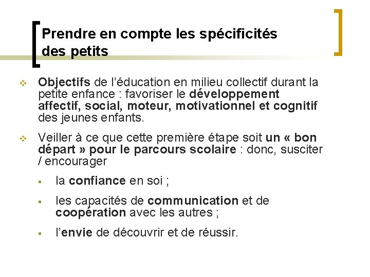 Prendre en compte les spécificités des petits v Objectifs de l’éducation en milieu collectif