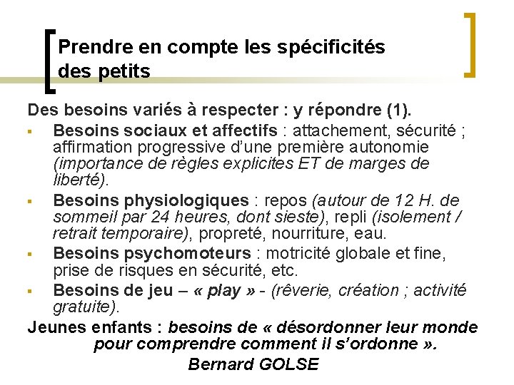 Prendre en compte les spécificités des petits Des besoins variés à respecter : y