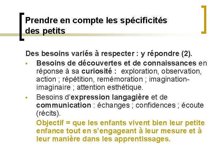 Prendre en compte les spécificités des petits Des besoins variés à respecter : y