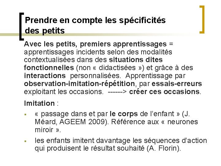 Prendre en compte les spécificités des petits Avec les petits, premiers apprentissages = apprentissages