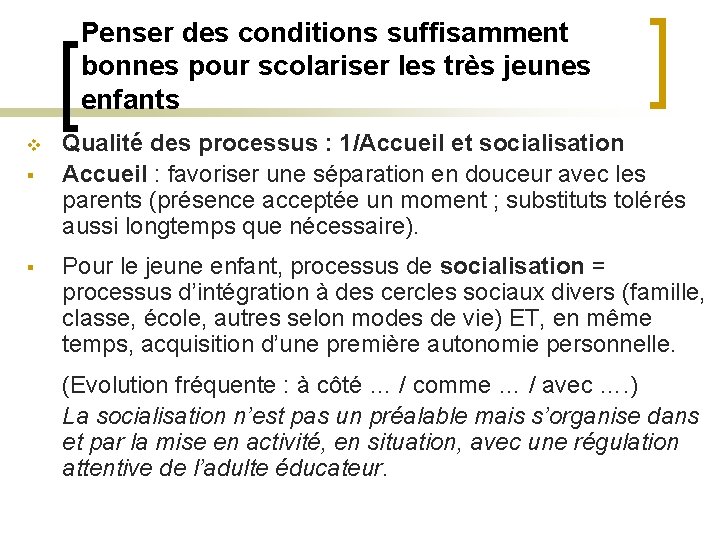 Penser des conditions suffisamment bonnes pour scolariser les très jeunes enfants v § §