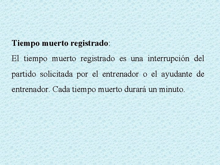 Tiempo muerto registrado: El tiempo muerto registrado es una interrupción del partido solicitada por