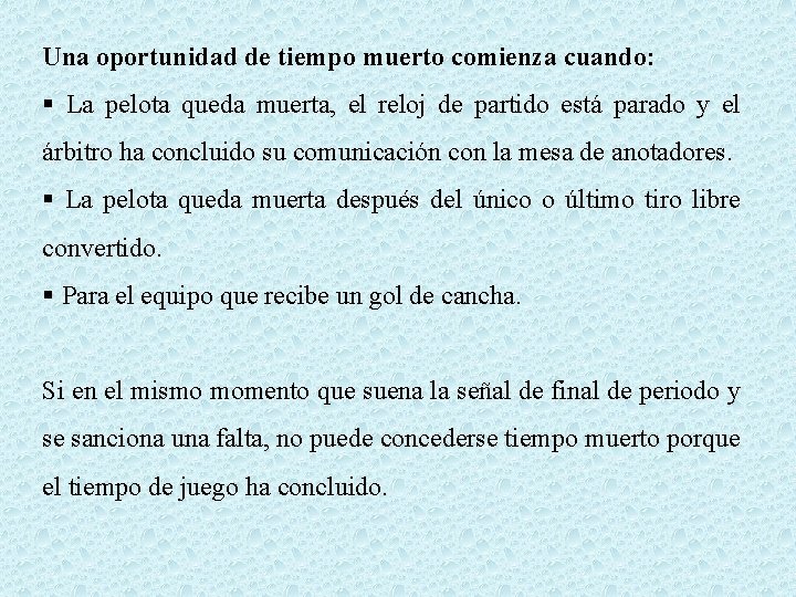 Una oportunidad de tiempo muerto comienza cuando: § La pelota queda muerta, el reloj