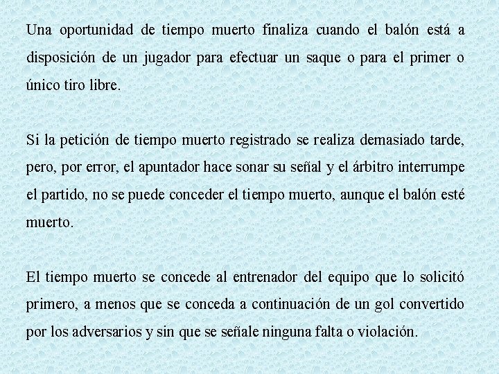 Una oportunidad de tiempo muerto finaliza cuando el balón está a disposición de un