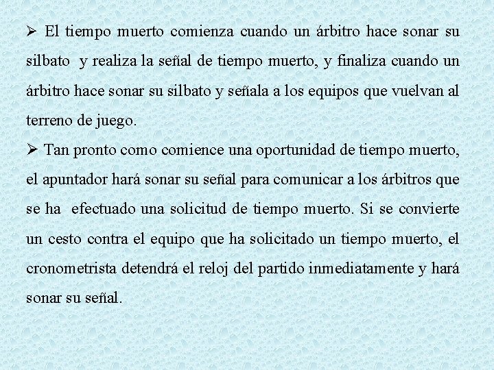 Ø El tiempo muerto comienza cuando un árbitro hace sonar su silbato y realiza