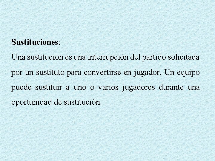 Sustituciones: Una sustitución es una interrupción del partido solicitada por un sustituto para convertirse