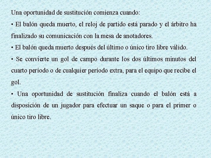 Una oportunidad de sustitución comienza cuando: • El balón queda muerto, el reloj de