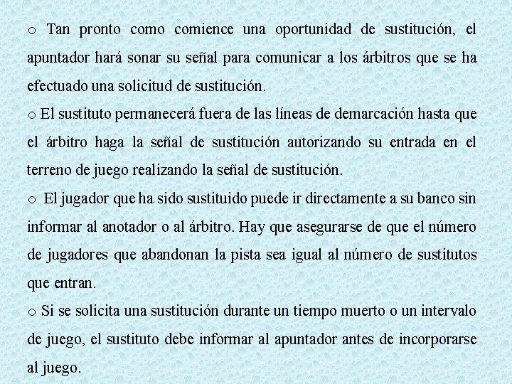 o Tan pronto comience una oportunidad de sustitución, el apuntador hará sonar su señal