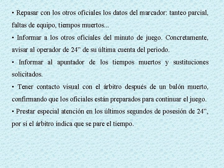  • Repasar con los otros oficiales los datos del marcador: tanteo parcial, faltas
