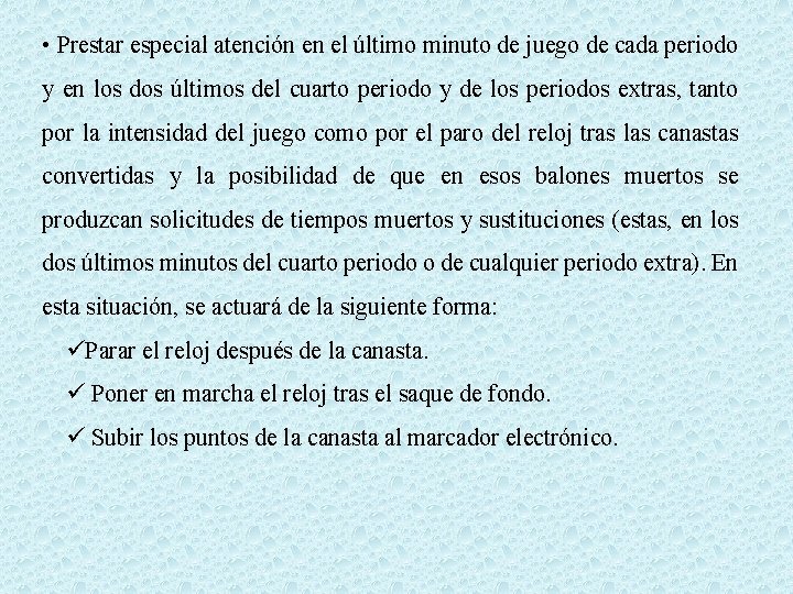  • Prestar especial atención en el último minuto de juego de cada periodo