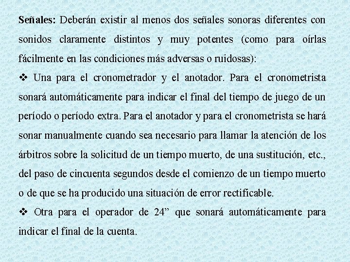 Señales: Deberán existir al menos dos señales sonoras diferentes con sonidos claramente distintos y