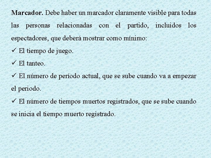 Marcador. Debe haber un marcador claramente visible para todas las personas relacionadas con el