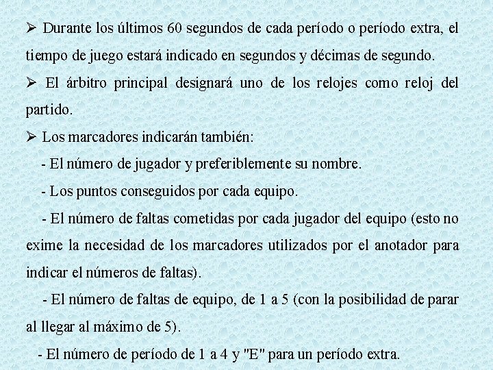 Ø Durante los últimos 60 segundos de cada período o período extra, el tiempo