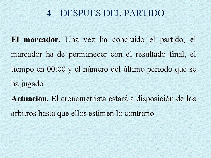 4 – DESPUES DEL PARTIDO El marcador. Una vez ha concluido el partido, el