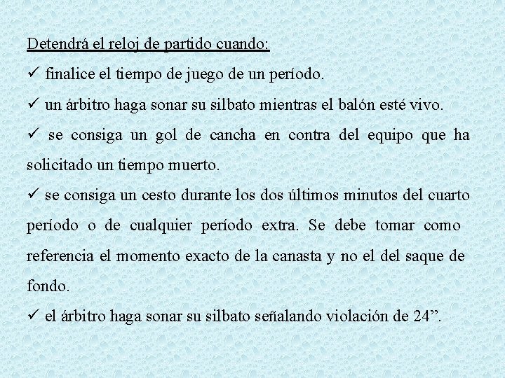 Detendrá el reloj de partido cuando: ü finalice el tiempo de juego de un