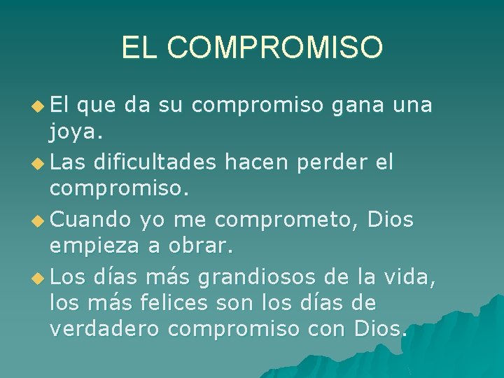 EL COMPROMISO u El que da su compromiso gana una joya. u Las dificultades