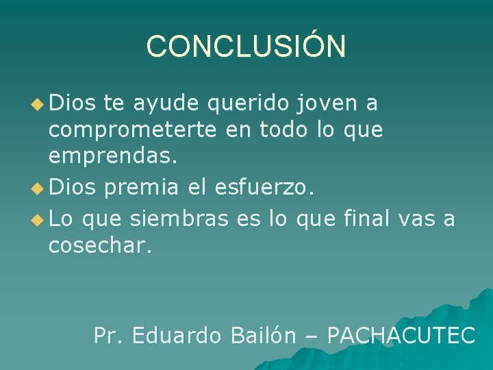 CONCLUSIÓN u Dios te ayude querido joven a comprometerte en todo lo que emprendas.