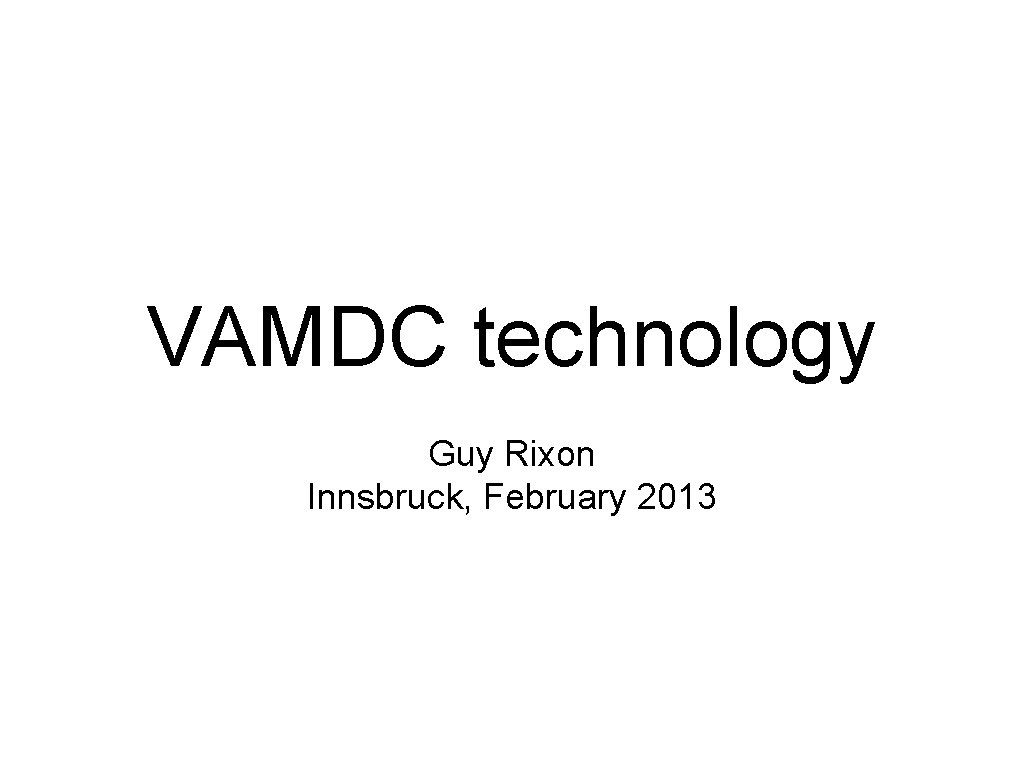 VAMDC technology Guy Rixon Innsbruck, February 2013 