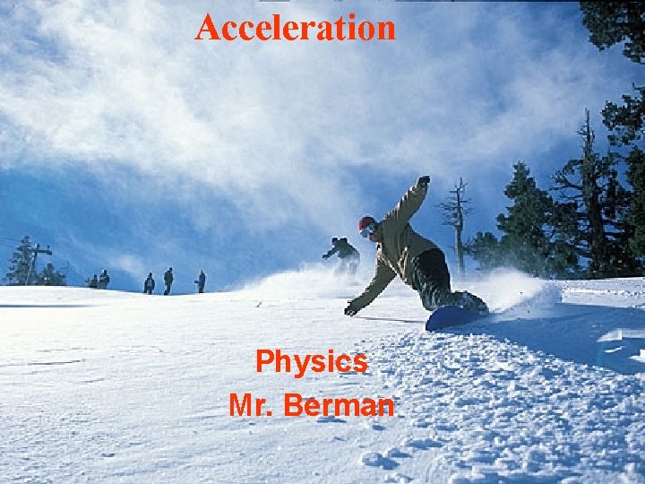 Acceleration Physics Mr. Berman 