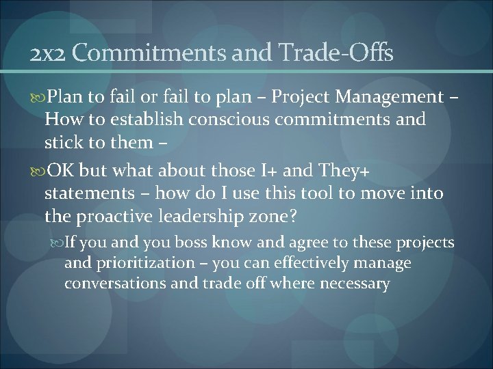 2 x 2 Commitments and Trade-Offs Plan to fail or fail to plan –