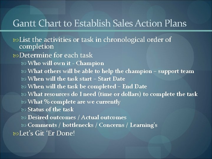 Gantt Chart to Establish Sales Action Plans List the activities or task in chronological